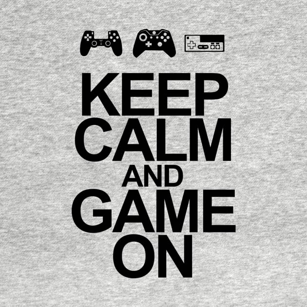 Keep Calm and Game On by SillyShirts